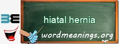 WordMeaning blackboard for hiatal hernia